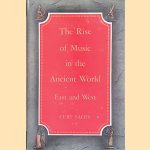 The Rise of Music in the Ancient World: East and West door Curt Sachs