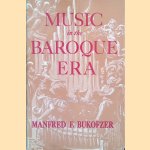 Music in the Baroque Era: from Monteverdi to Bach door Manfred F. Bukofzer