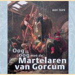 Oog in oog met de Martelaren van Gorcum door Roy Tepe