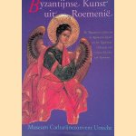 Byzantijnse kunst uit Roemenie. De Byzantijnse Erfenis in de Roemeense Kunst uit het Nationaal Museum van Schone Kunsten van Roemeni&euml; door Victoria Gheorghita