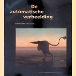 De automatische verbeelding: Nederlandse surrealisten door Agnes Grondman e.a.
