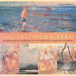 Aquareltechnieken: een ge&iuml;llustreerde handleiding voor de traditionele en eigentijdse technieken door Hazel Harrison