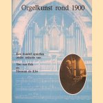 Orgelkunst rond 1900: een bundel opstellen door Ton van Eck e.a.