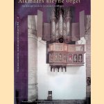 Alkmaars kleyne orgel: Het koororgel van de St. Laurenskerk te Alkmaar
Willem Jan Cevaal
&euro;&nbsp;20,00