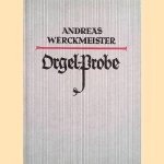 Erweiterte und verbesserte Orgel-Probe 1698 door Andreas Werckmeister