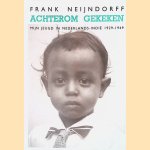 Achterom gekeken: mijn jeugd in Nederlands-Indi&euml; 1929-1949 door Frank Neijndorff