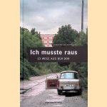 Ich musste raus: 13 Wege aus der DDR door Constantin Hoffmann