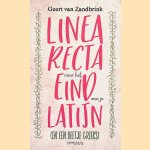 Linea recta naar het eind van je Latijn (en een beetje Grieks) door Geert van Zandbrink