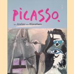 Pablo Picasso: im Atelier des K&uuml;nstlers door Markus M&uuml;ller e.a.
