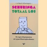 Schuringa totaal los: de ergste dieptepunten uit 15 jaar filantropiecolumns : nauwelijks geautoriseerd door Han A. Schuringa jr.