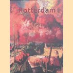 Rotterdam: De brandgrens van 14 mei 1940 door Koos Hage