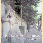 Begraven in Rotterdam en omstreken door Rita N. Hulsman