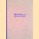 De stad van Herman Meijer: Boek bij het afscheid van de wethouder van Rotterdam door F. de Ruiter