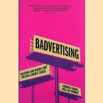 Badvertising: Polluting Our Minds and Fuelling Climate Chaos door Andrew Simms e.a.