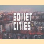 Soviet Cities: Labour, Life and Leisure door Arseniy Kotov