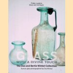 Glass with a divine touch: The Dos and Bertie Winkel Collection: Roman Glass Photographed by Dos Winkel door Willem Mal&eacute;ris e.a.