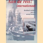 Aan de reis! internationaal: beeldend verleden van een varend bestaan door Harry de Groot