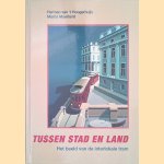 Tussen stad en land: het beeld van de interlokale tram door Herman van 't Hoogerhuijs e.a.