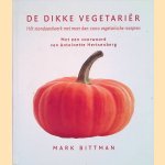 De dikke vegetarier: H&eacute;t standaardwerk met meer dan 2000 vegetarische recepten
Mark Bittman
&euro;&nbsp;15,00