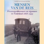 Mensen van de Reis: Woonwagenbewoners en Zigeuners in Nederland 1868-1995 door Annemarie Cottaar e.a.