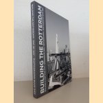 Building the Rotterdam: Building a Vertical City - Designed by OMA/Rem Koolhaas door Ruud Sies e.a.
