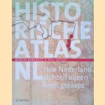 Historische atlas NL: hoe Nederland zichzelf bijeen heeft geraapt door Martin Berendse e.a.