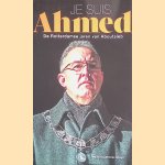 Je suis Ahmed / De Rotterdamse jaren van Aboutaleb door Peter Groenendijk