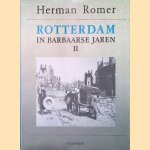Rotterdam in barbaarse jaren II door Herman Romer