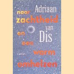 Naar zachtheid en een warm omhelzen door Adriaan van Dis