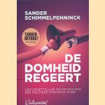 De domheid regeert: hoe opzettelijke onwetendheid een politieke strategie werd door Sander Schimmelpenninck
