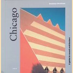 Chicago: A Guide to Recent Architecture door Susanna Sirefman