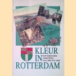 Kleur in Rotterdam. Rotterdamse ansichten van 1895 tot 1940. Groeten uit Rotterdam door H.A. Voet e.a.