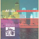 Atlas: Stadshavens in Europa door Fred de Ruiter