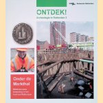 Ontdek! Archeologie in Rotterdam 2: Onder de markthal Middeleeuwse bewoning in het hart van Rotterdam door Arnold Carmiggelt e.a.