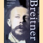 George Hendrik Breitner 1857-1923: Schilderijen, tekeningen, foto's door Rita Bergsma e.a.