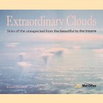 Extraordinary Clouds: Skies of the Unexpected from the Beautiful to the Bizarre door Richard Hamblyn