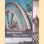 Het groot Rotterdams bruggenboek door Ton Bevers