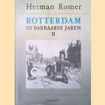 Rotterdam in barbaarse jaren II door Herman Romer