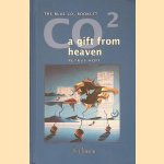 CO2, a Gift from Heaven: The Blue CO2 Booklet door Petrus Hoff