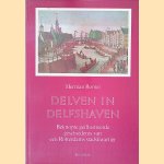 Delven in Delftshaven: beknopte ge&iuml;llustreerde geschiedenis van een Rotterdams stadskwartier door Herman Romer