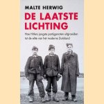 De laatste lichting: Hoe Hitlers jongste partijgenoten uitgroeiden tot de elite van het moderne Duitsland door Malte Herwig