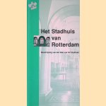 Het stadhuis van Rotterdam: beschrijving van een deel van het stadhuis door Gr&eacute; Ploeg