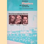 Schweizer Pioniere der Wirtschaft und Technik: Drei Generationen Saurer door Lic. phil. Markus M&auml;der