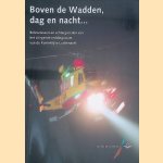 Boven de Wadden, dag en nacht ...: belevenissen en achtergronden van het vliegende reddingsteam van de Koninklijke Luchtmacht door Pieter Lodewijk Schram