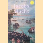 Jacobs vlucht: een familiesaga uit de Gouden Eeuw door Craig Harline