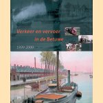 Verkeer en vervoer in de Betuwe 1800-2000 door Aart Bijl