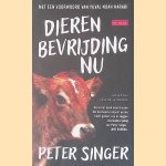 Dierenbevrijding NU: Met een voorwoord van Yuval Noah Harari door Peter Singer