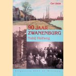 90 jaar Zwanenburg door Cor L&uuml;cke e.a.