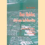 Den Helder: stad aan het Marsdiep: Kroniek van Den Helder, Huisduinen en Julianadorp door Rens Schendelaar