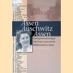 Assen, Auschwitz, Assen: oorlogsherinneringen van Netty Lezer uit de Rolderstraat in Assen door Martin Hiemink